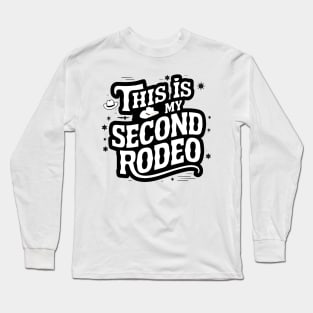 Sarcastic "This is my second rodeo" Long Sleeve T-Shirt